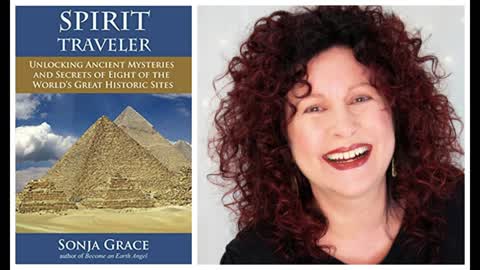 Spirit Traveler: Unlocking Ancient Mysteries and secrets with Sonja Grace