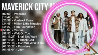 Maverick City✨💥Maverick City Music Songs Playlist | ✝Gospel Music Compilation🎊