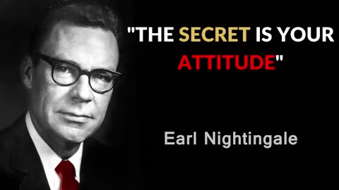 Earl Nightingale - The SECRET Is Your ATTITUDE