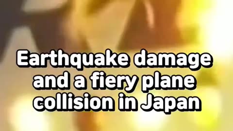 Earthquake damage and a fiery plane collision in Japan