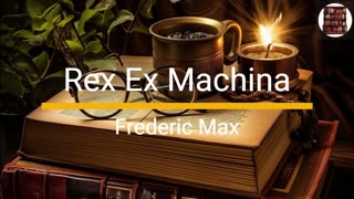 Rex Ex Machina - Frederic Max