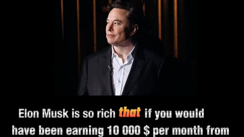 Elon musk is so rich that...