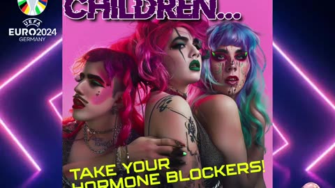 "Children, take your hormone blockers!" (Offizieller EM Song)💥💉
