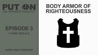 BODY ARMOR OF RIGHTEOUSNESS (Episode 3)