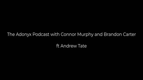 The Adonyx Podcast with Conor Murphy and Brandon Carter ft. Andrew Tate