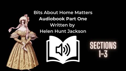 Audiobook | Bits About Home Matters (1873) | Part One