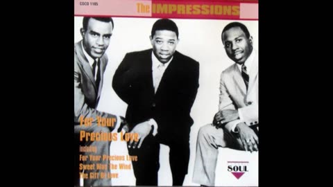The Impressions - For your precious love
