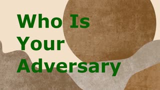 Who Is Your Adversary | Robby Dickerson