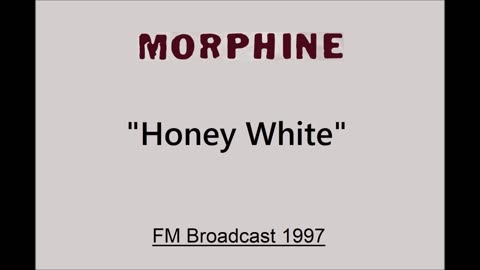 Morphine - Honey White (Live in Madrid, Spain 1997) FM Broadcast