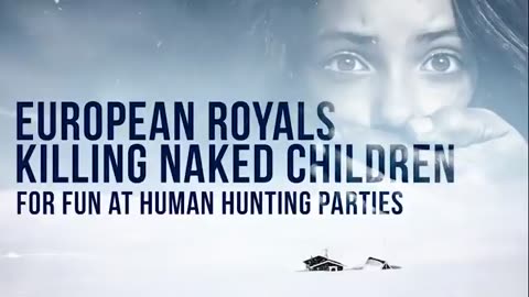 — EUROPEAN ROYALS KILLING NAKED CHILDREN FOR FUN —