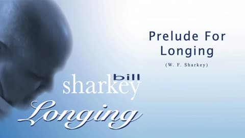 Bill Sharkey - 1. Prelude For Longing