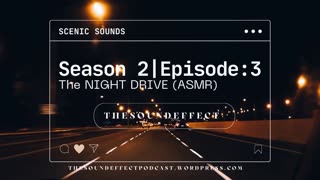Scenic Sounds | Season 2: Episode: 3 | The NIGHT DRIVE (ASMR)