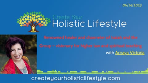 Create Your Holistic Lifestyle - Elder, Spiritual Teacher, Channel, Healer.