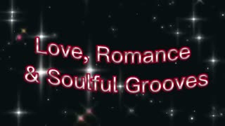 Love, Romance & Soulful Grooves. Great songs 70s & 80s.