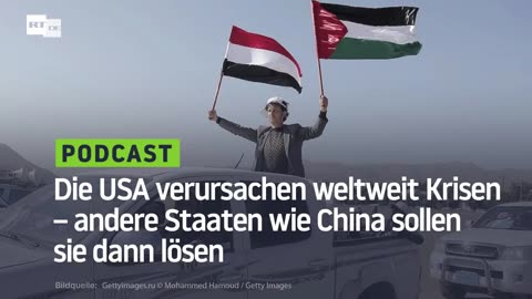 Die USA verursachen weltweit Krisen – andere Staaten wie China sollen sie dann lösen