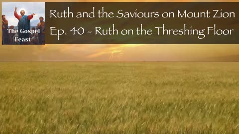 Ep. 40 - Ruth on the Threshing Floor