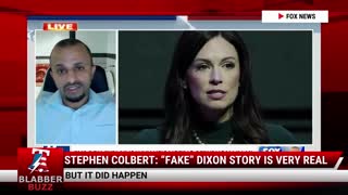 Stephen Colbert: “Fake” Dixon Story Is Very Real