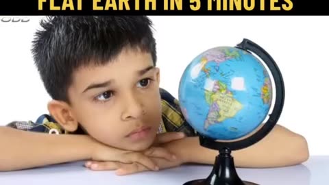 FLAT EARTH IN 5 MINUTES ⏰