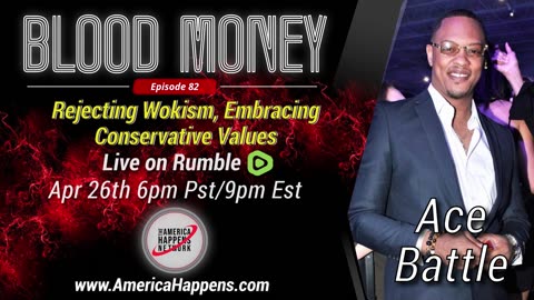 Rejecting Wokism, Embracing Conservative Values w/ Ace Battle - Blood Money Episode 82