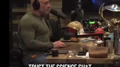 Joe Rogan Roasts the 'Trust the Science' Narrative