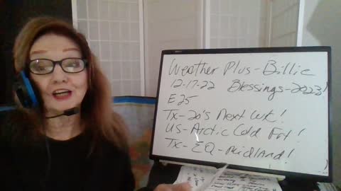 Weather Plus by Billie 121722 E25 Winter! TX-Next Wk-20's! US=Arctic Cold Frt! TX=Earthquake!