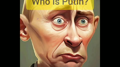 Who is Putin?