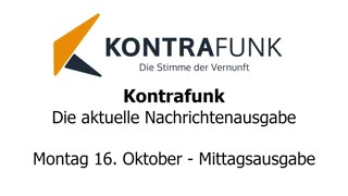 Kontrafunk - Die Aktuelle Nachrichtenausgabe - Montag 16.10.2023 - Mittagsausgabe