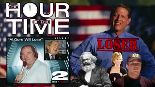 THE HOUR OF THE TIME #1856 AL GORE WILL LOSE #2