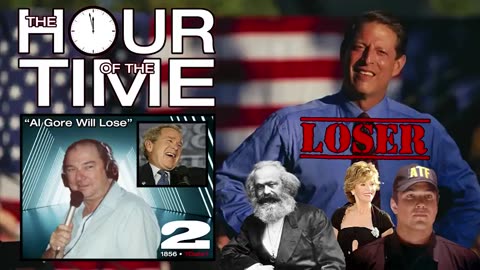 THE HOUR OF THE TIME #1856 AL GORE WILL LOSE #2