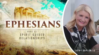 Ephesians, Part 12: Spirit Guided Relationships