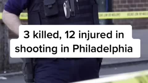 3 killed, 12 injured in shooting in Philadelphia