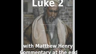 📖🕯 Holy Bible - Luke 2 with Matthew Henry Commentary at the end.