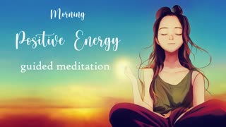 5 Minute Morning Positive Energy Guided Meditation