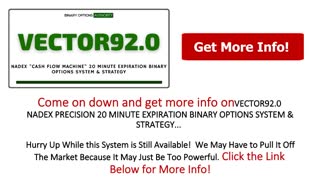 Why Get VECTOR92.0 NADEX 20 Minute Binary Options System and Put it to Work?