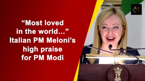 PM Modi Most Loved Of All World Leaders": Italian PM Giorgia Meloni