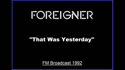 Foreigner - That Was Yesterday (Live in New York 1992) FM Broadcast