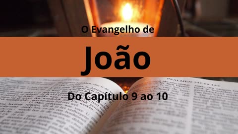 Evangelho de João capítulos 9 ao 10 (Tempo com Deus)