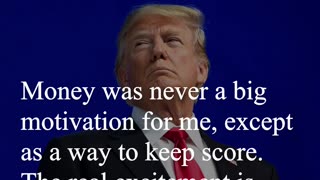 Donald Trump Quote - Money was never a big motivation for me...