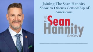 Joining The Sean Hannity Show to Discuss Censorship of Americans