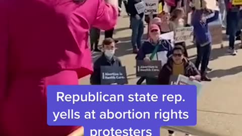 Republican state rep.yells at abortion rights protesters