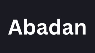 How to Pronounce "Abadan"