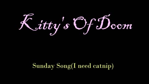 Sunday Song (I need Catnip)
