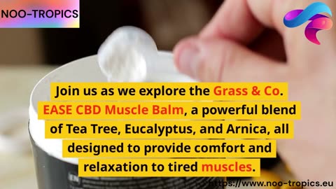 Revive & Relax: Exploring Grass & Co. EASE CBD Muscle Balm with Tea Tree, Eucalyptus & Arnica