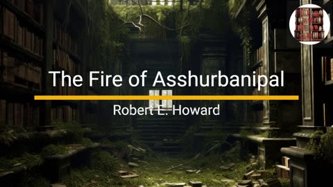 The Fire of Asshurbanipal - Robert E. Howard
