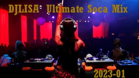 DJLISA Ultimate Soca Mix 2023-01 (10min)