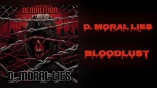 D. Moral Lies - Bloodlust