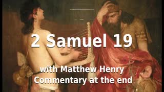 📖🕯 Holy Bible - 2 Samuel 19 with Matthew Henry Commentary at the end.