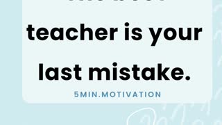 The best teacher is your last mistake.