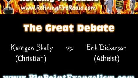 THE GREAT DEBATE - DOES GOD EXIST?- Kerrigan Skelly (Christian) vs. Erik Dickerson (Atheist)