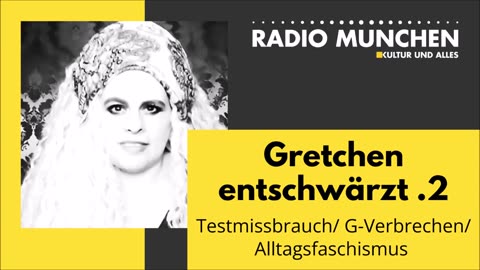 June 15, 2024..🇩🇪 🇦🇹 🇨🇭 🇪🇺 ..📯RADIO MÜNCHEN📯.. Testmissbrauch ／ G-Verbrechen ／ Alltagsfaschismus - Gretchen entschwärzt ．2